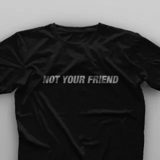 تیشرت Not Your Friend
